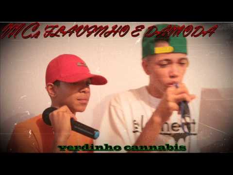 MC FLAVINHO E DAMODA { VERDINHO CANNABIS }