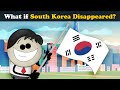 What if South Korea Disappeared? | #aumsum #kids #children #education #whatif