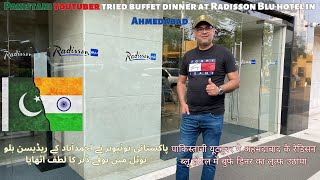 Pakistani 🇵🇰 youtuber tried buffet dinner 🥘 at Radisson Blu hotel in Ahmedabad 🇮