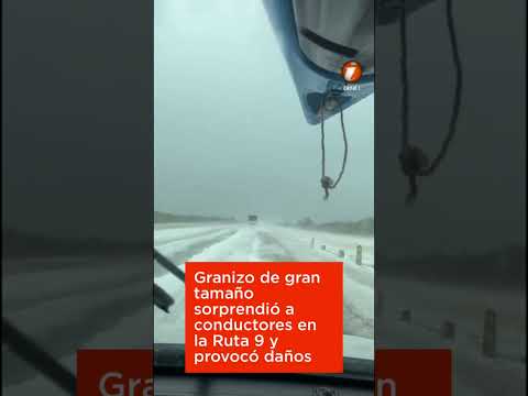 Granizo de gran tamaño sorprendió a conductores en la Ruta 9 y provocó daños