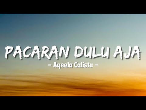 Aqeela Calista - Pacaran Dulu Aja (Official Music Video Lyric)