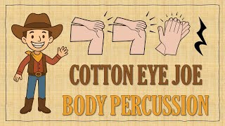 Cotton Eye Joe | Easy Body Percussion Play-Along Cotton Eye Joe | Easy Body Percussion Play-Along