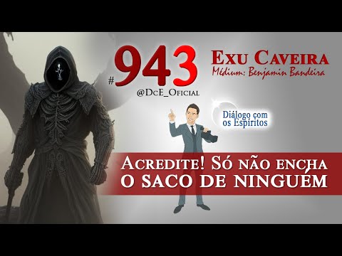 DcE #943 - Espírito: Exu Caveira - Faça valer sua fé e liberdade! Só não encha o saco de ninguém!