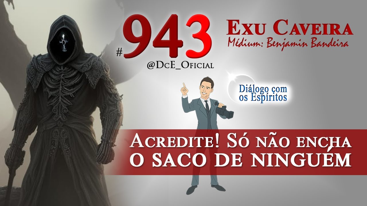 DcE #943 - Espírito: Exu Caveira - Faça valer sua fé e liberdade! Só não encha o saco de ninguém!