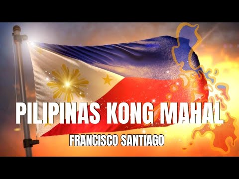 Pilipinas Kong Mahal By: Francisco Santiago | Vocal and Lyrics