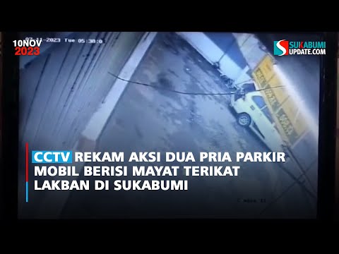 CCTV Rekam Aksi Dua Pria Parkir Mobil Berisi Mayat Terikat Lakban di Sukabumi