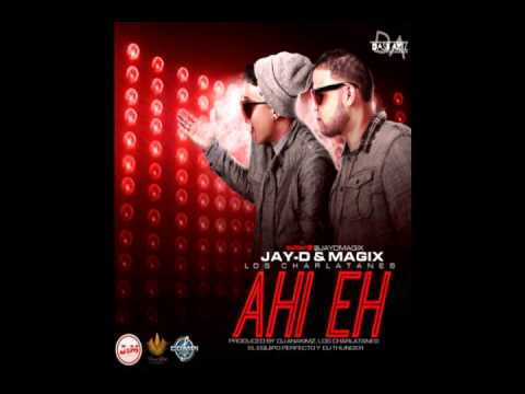 Jay D y Magix  - Ahi Eh