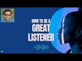 A Recipe to Become a Great Listener