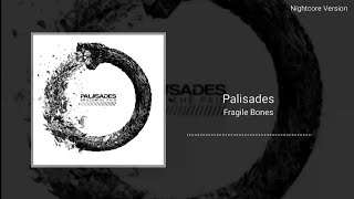Palisades - Fragile Bones (Nightcore)