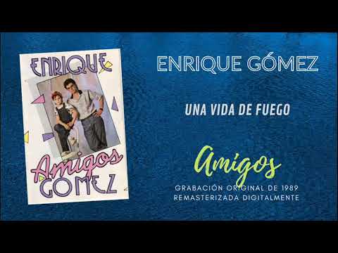 UNA VIDA DE FUEGO (cover) - Enrique Gómez - Álbum Amigos de 1989 Remasterizado