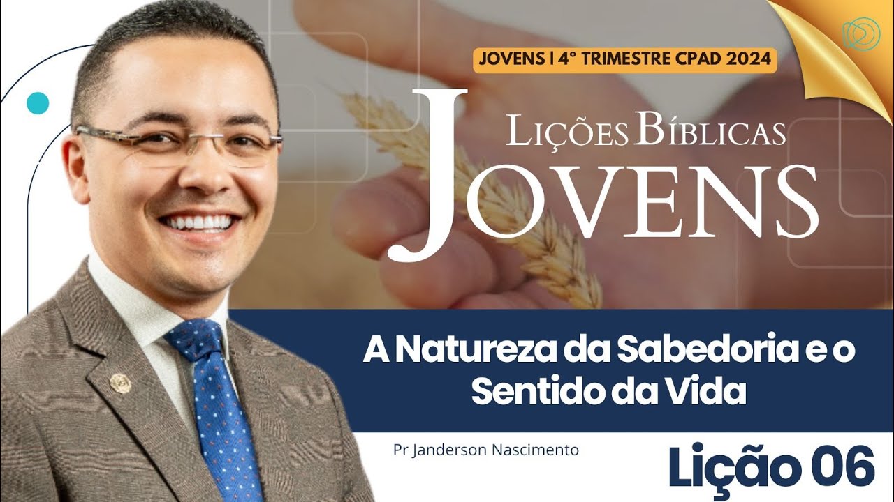 Lição 6 A Natureza da Sabedoria e o Sentido da Vida - Jovens CPAD