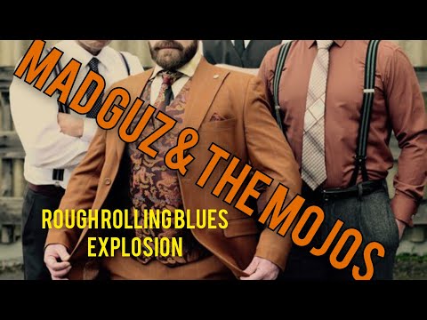 MAD GUZ & THE MOJOS  Rough Rolling Blues Explosion
