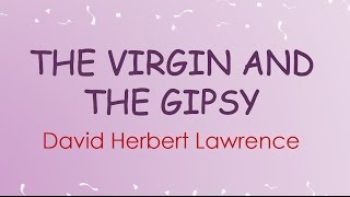 The Virgin and the Gipsy by David Herbert Lawrence (Book Reading, British English Female Voice)