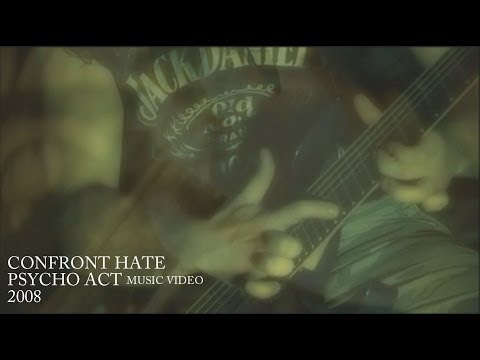 CONFRONT HATE - PSYCHO ACT (Official video HQ 2008)