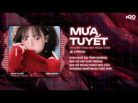 Mưa Tuyết (OXI Remix) - Nguyễn Thạc Bảo Ngọc - Trời lại làm đông sang mưa tuyết tả tơi