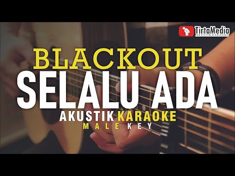 selalu ada - blackout (akustik karaoke)