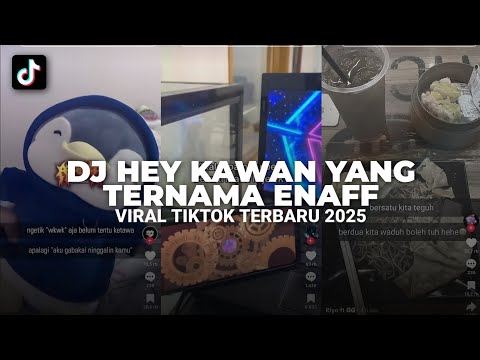 DJ HEY KAWAN YG TERNAMA ENAFF | VIRAL TIKTOK TERBARU 2025