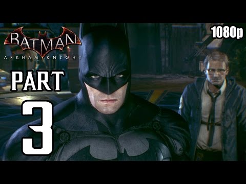 Batman: Arkham Knight - Walkthrough PART 3 (PS4) Gameplay No Commentary [1080p] TRUE-HD QUALITY
