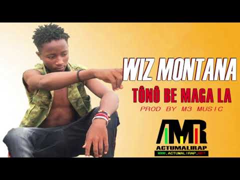 WIZ MONTANA - TÔNÔ BE MAGA LA (SON 2019)