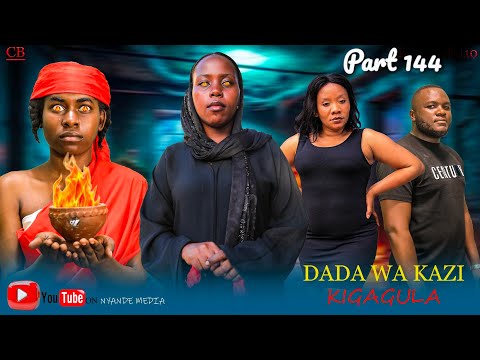 DADA WA KAZI KIGAGULA 💕 PART |144|