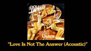 The Darkness - &quot;Love Is Not The Answer&quot; (acoustic bonus track)