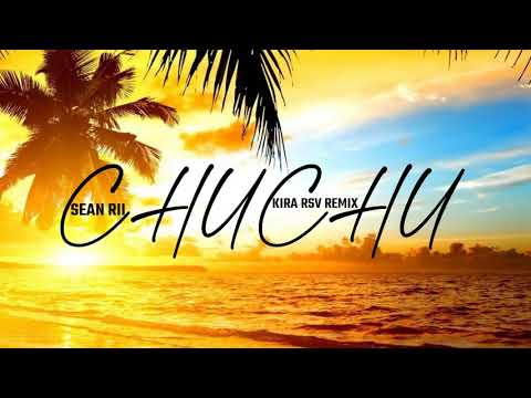 Sean Rii - Chu Chu (Kira Remix)