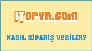 İtopya Nasıl Sipariş Verilir? Sipariş Oluşturma