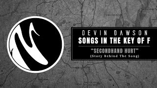 Devin Dawson - "Secondhand Hurt" (Songs In The Key Of F Interview And Performance)
