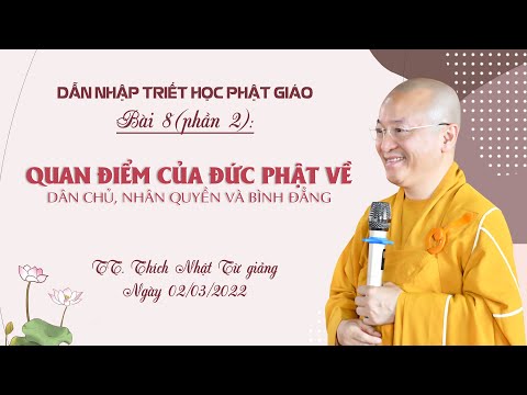 Quan điểm của đức Phật về dân chủ, nhân quyền và bình đẳng (Phần 2) l Dẫn nhập triết học Phật giáo 2022