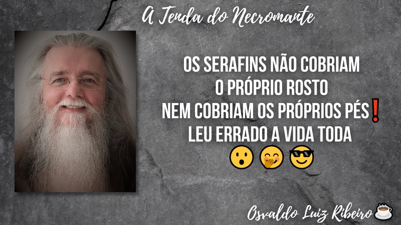 222. Os serafins não cobriam o próprio rosto nem cobriam os próprios pés: leu errado a vida toda 😮🤭😎