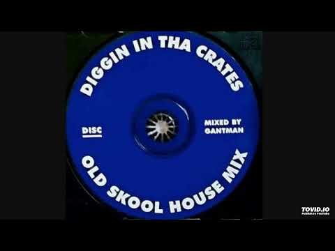 Gant Man – Diggin In Tha Crates Old Skool House Mix