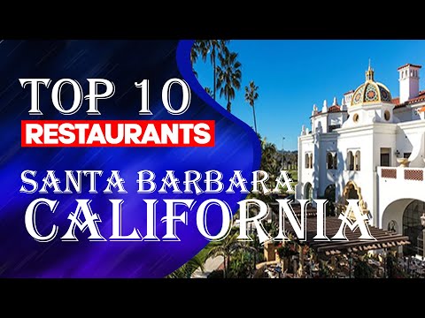 Top Ten Restaurants In Santa Barbara, CA, 2023