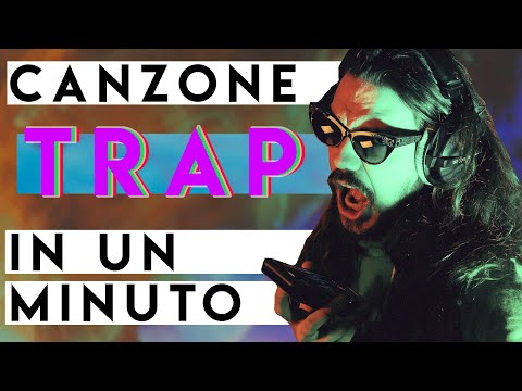 COME FARE UNA CANZONE TRAP IN UN MINUTO