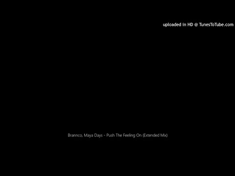 Brannco, Maya Days - Push The Feeling On (Extended Mix)