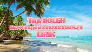 Download lagu Tra Boleh - Mappi Nation x Bapak Komplex (Lirik) | 'Aduh Tra Bole' | Danje Remix | Lagu Acara🌴 mp3