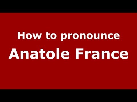 How to pronounce Anatole France (French/France) - PronounceNames.com