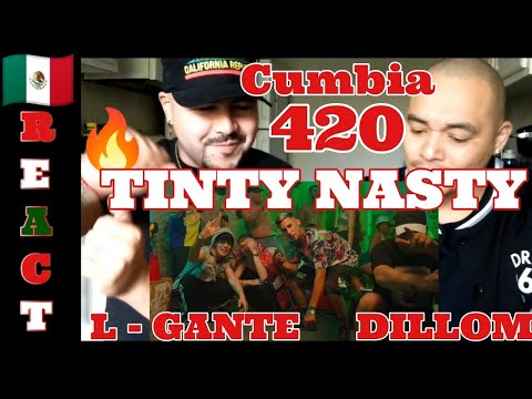 TINTY NASTY - L - Gante, DILLOM (Prod By DT. Bilardo & Omar Varela) - Cumbia 420 ???????? MEXICANS REACT