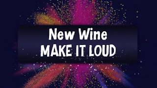 New Wine - Make it Loud (Lyrics video)
