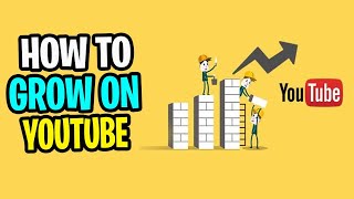 How to grow on Youtube.