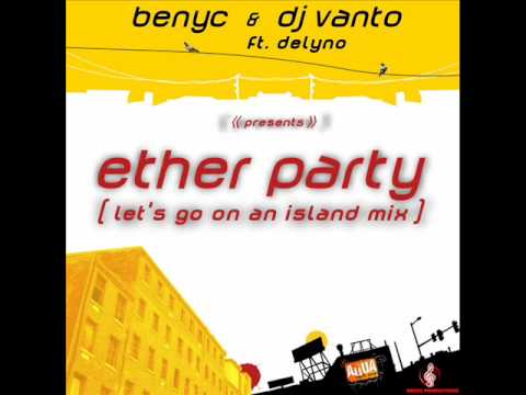 Delyno - Ether Party (Benyc & Dj Vanto Let's Go On An Island Mix)