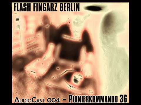 Pionierkommando 36 - Flash fingarz AudioCast 004