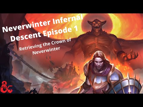 Neverwinter Infernal Descent Episode 1: Retrieving the Crown of Neverwinter