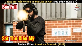 Chàng Trai Mất Ny Hóa Thành Đặc Vụ Cia Truy Sớt K-Hủng B-Ố Khắp Nơi | Review Phim: Sát Thủ Kiểu Mỹ