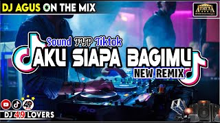 Download lagu DJ AGUS TERBARU SIAPA AKU BAGIMU SOUND FYP TIKTOK mp3 Download lagu DJ AGUS TERBARU SIAPA AKU BAGIMU SOUND FYP TIKTOK mp3