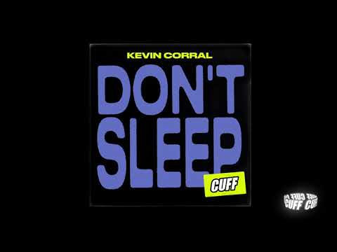 CUFF152 - Kevin Corral - Don't Sleep (Original Mix) [CUFF]