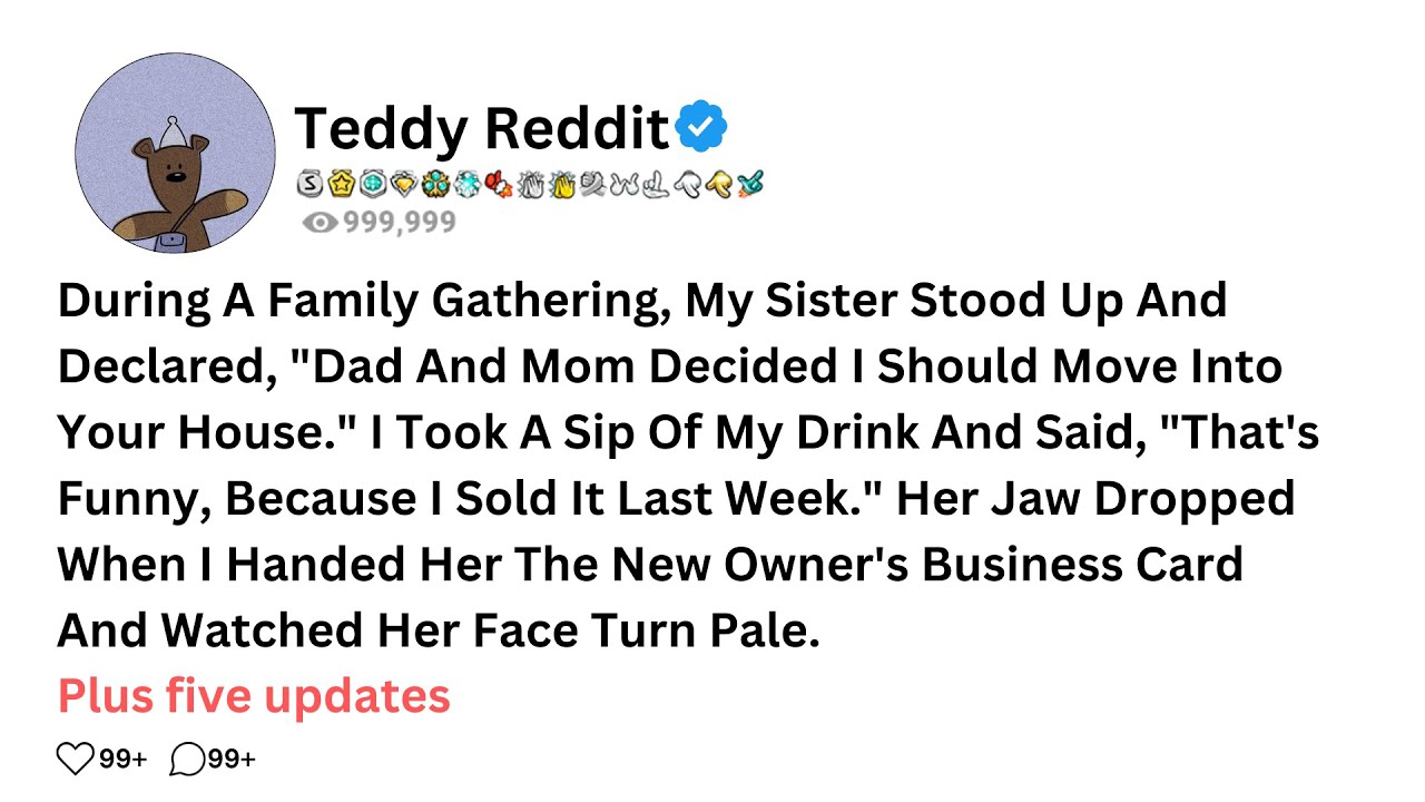 During A Family Gathering, My Sister Stood Up And Declared, "Dad And Mom Decided I Should Move Into.