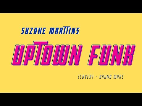 Suzane Marttins - Uptown Funk (cover)