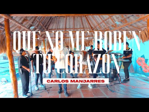 Que No Me Roben Tu Corazón - Silvestre Dangond (Carlos Manjarres Cover En Vivo)