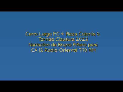 Cerro Largo FC 4 Plaza Colonia 0 - Clausura 2023 (por Bruno Piñero)