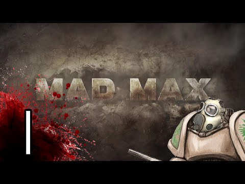 Let's Play MAD MAX - MAD MAX PC GAMEPLAY!? - Part 1